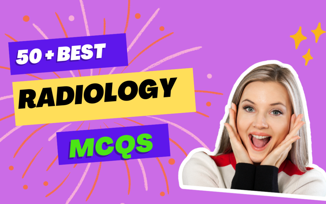 Best Radiology MCQs 7