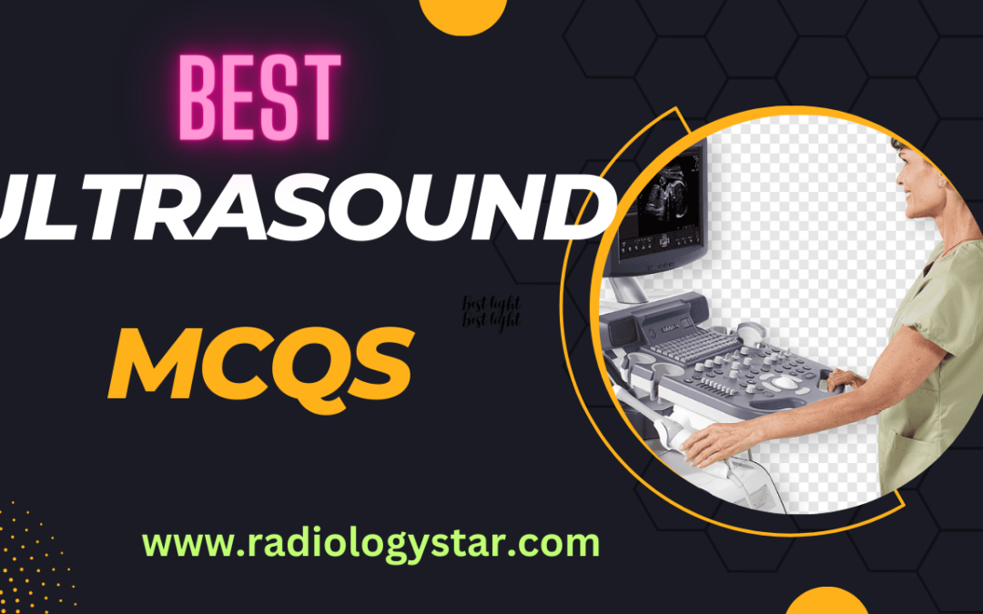 Best Ultrasound MCQs.