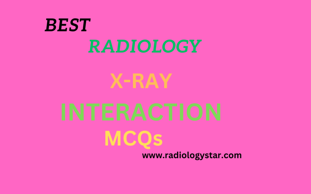 X-ray Interaction MCQs.