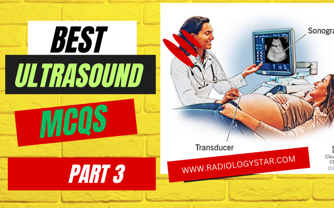 Best Ultrasound MCQs Part 3